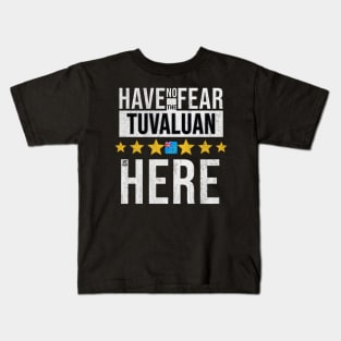 Have No Fear The Tuvaluan Is Here - Gift for Tuvaluan From Tuvalu Kids T-Shirt